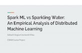 An Empirical Analysis of Distributed Spark ML vs Sparkling ...tozsu/courses/CS848/W19/projects...MLP K-Means Logistic Regression Sparkling Water Research Questions 1) Given a dataset