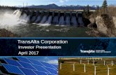 Investor Presentation April 2017 - TransAlta...Analysis and under the heading “RiskFactors ... Strategic Considerations Alberta 5,000 • ~3,000MW’s of coal-to-gas conversions;