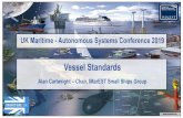 UK Maritime - Autonomous Systems Conference 2019€¦ · maritime autonomy, the MCA is aware of current developments: •IMarEST is supporting coordination of MCA Code Vessels and