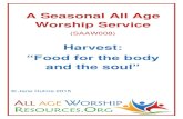 A Seasonal All Age Worship Service · A Seasonal All Age Worship Service (SAAW008) Harvest: “Food for the body and the soul” © Jane Hulme 2015