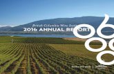 British Columbia Wine Institute 2016 ANNUAL REPORT...Sales volume growth is keeping pace with production growth, barriers to our success are coming down, and consumer demand for our