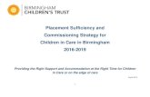 Placement Sufficiency and Commissioning Strategy for ... · August 2016. 2 1. Introduction. 2. Vision 3. Corporate Parenting Pledge 4. Birmingham Demographic context 5. Children in