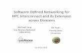 So#ware(Deﬁned(Networking(for( HPC(Interconnectand(its ...So#ware(Deﬁned(Networking(for(HPC(Interconnectand(its(Extension(across(Domains(Michael(Lang(Los(Alamos(Naonal(Laboratory(Xin(Yuan(FloridaState(UniversityFocus(of