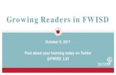 Growing Readers in FWISD€¦ · Growing Readers in FWISD. October 9, 2017. Post about your learning today on Twitter @FWISD_Lit2