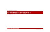 MRI Breast Protocols - ARA Diagnostic Imaging · 2020. 7. 1. · Biopsy Procedure Guidelines for the MRI Technologist 1. Desktop preparation 2. Room setup for single breast, single
