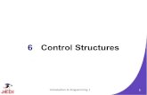6 Control Structures · Use decision control structures (if, else, switch) which allows selection of specific sections of code to be executed Use repetition control structures (while,