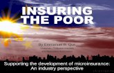 INSURING THE POOR · •Only 3.1 million people have microinsurance . END OF 2012 • 35 insurance companies have microinsurance • IC has approved 80 microinsurance products •