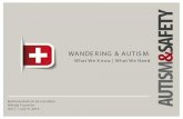 WANDERING & AUTISM and Autism Rep… · AUTISM WANDERING/ELOPEMENT: STATISTICS • Roughly half, or 49%, of children with autism attempt to elope from a safe environment, a rate nearly