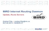 BIRD Internet Routing Daemon - NANOG Archive BIRD Internet Routing Daemon Update, Route Servers Ondrej