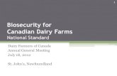 Biosecurity for Canadian Dairy Farms€¦ · The Dairy Biosecurity Standard isY 1. Farm-based, providing a set of Strategies and Best Practices that Dairy producers can apply on all