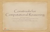 Construals for Computational Reasoning · Goal of Computational Models “to facilitate computing work in other disciplines” (Guzdial, 2016, p 40) “Computational thinking involves