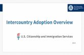 Intercountry Adoption Overview - United States Citizenship ... · Application for Citizenship and Issuance of Certificate Under Section 322 • For a child who regularly resides in