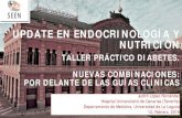 UPDATE EN ENDOCRINOLOGÍA Y NUTRICIÓN · 2019. 9. 3. · UPDATE EN ENDOCRINOLOGÍA Y NUTRICIÓN TALLER PRÁCTICO DIABETES. NUEVAS COMBINACIONES: POR DELANTE DE LAS GUÍAS CLÍNICAS
