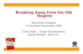 Breaking Away from the Old Regime€¦ · Breaking Away from the Old Regime Structural Analysis in the Next Generation GIS Chris Kelly – Origin GeoSystems Darby McKee –Itron Inc.