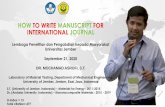 HOW TO WRITE MANUSCRIPT FOR INTERNATIONAL JOURNALlp2m.unej.ac.id/wp-content/uploads/2020/09/Dr... · HOW TO WRITE MANUSCRIPT FOR INTERNATIONAL JOURNAL S.T. (University of Jember,