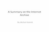 A Summary on the Internet Archive · downloads them to the Archive’s server –Looks for reference links and adds them to the list of files ... –Specific versions of the Wayback