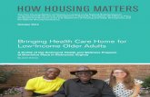 HOW HOUSING MATTERS - Home of the National Building … Bringing... · Bringing Health Care Home for Low-Income Older Adults A Profile of the Richmond Health and Wellness Program