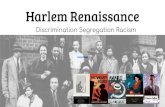 Harlem Renaissance · Harlem Renaissance Discrimination Segregation Racism . Introduction - Intellectual, social and artistic explosion - 1920’s - Harlem, New York City - New African-American