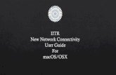 IITR New Network Connectivity User Guide For macOS/OSX...1.2 Click on Network Softwares Click Here. 1.3 Click on Mac. Click Here. 1.4 Click on Network Connectivity Software and Network_Security_Setup_macos.zip