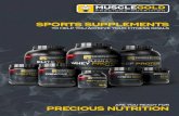 SPORTS SUPPLEMENTS - MUSCLE GOLD€¦ · SPORTS SUPPLEMENTS TO HELP YOU ACHIEVE YOUR FITNESS GOALS ARE YOU READY FOR PRECIOUS NUTRITION. MUSCLE GOLD IS THE LATEST DEVELOPMENT IN SPORTS