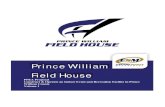 Prince William Field House...Field House, the Prince William Field House (the Field House) located on land west of Mananassas in partnership with Prince William County (the County).