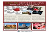 HOW TO USE VIDEO IN YOUR REAL ESTATE BUSINESSmytitleguy.com/wp-content/uploads/2012/03/Video-Ebook...online” To change your marketing. One of those changes is VIDEO. I believe there