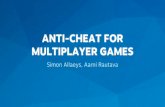ANTI-CHEAT FOR MULTIPLAYER GAMES · 2006 Hobby project Third-party CS anti-cheat 2013 - Today 25+ online multiplayer games worldwide Team of 14 based in Helsinki, Finland Actively