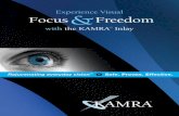 Experience Visual Focus Freedom - Bense Visionbense.ca/wp-content/uploads/2013/10/KAMRA-FocusFreedom.pdf · Actual size: just 3.8 mm in diameter Provides natural vision without compromise