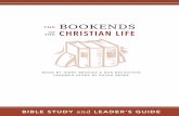 THE BOOKENDS THEOF CHRISTIAN LIFE dthebookendsbook.com/media/BookendsGuideandStudy.pdf · Bookends is a study that will help your faith be clarified, strengthened, and deepened! I