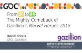 From to : The Mighty Comeback oftwvideo01.ubm-us.net/o1/vault/gdc2015/presentations/... · 2015. 3. 9. · From to : The Mighty Comeback of Gazillion’s Marvel Heroes 2015 David