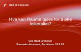 Hva kan Rauma gjøre for å øke folketallet?...Raumakonferansen, Åndalsnes 19.9.13 . Bo- og flyttemotivundersøkelser 1. Innflyttere 5 siste år – 57 svar 2. Utflyttere 5 siste