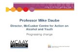 Professor Mike Daube · 3. Regulate alcohol promotions 4. Reform alcohol taxation and pricing arrangements to discourage harmful drinking 5. Improve the health of Indigenous Australians