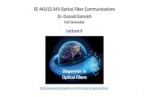 EE 443/CS 543 Optical Fiber Communications Dr. Donald Estreich · dispersion. 2 1 m 2 L dn cd = The value generally given for material dispersion is a value for The material dispersion