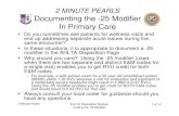 2 MINUTE PEARLS Documenting the -25 Modifier In Primary Care · 2 Minute Pearls AHLTA Disposition Module: Coding the -25 Modifier 7o 1f 2 Associating Diagnoses to proper E&M Code