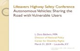 Lifesavers Highway Safety Conference Autonomous Vehicles: … · Lifesavers Highway Safety Conference Autonomous Vehicles: Sharing the Road with Vulnerable Users L. Dara Baldwin,
