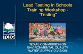 Lead Testing in Schools Training Workshop - “Testing”...Inventory all Drinking Water Sinks and Fountains. • Check all water coolers to ensure they do not have a lead lined tank.
