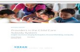Providers in the Child Care - Urban Institute · The child care subsidy system relies on providers to accomplish its goals of supporting children and families. Therefore, it is necessary