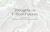 Thoughts on F-Root Futures - Internet Systems Consortium · Root Server traditions • In the beginning there were exactly 13 devices in the world that could answer root queries •