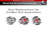 Seal Replacement On ConMet Hub Assemblies...Global Solutions for the Commercial Vehicle Industry Seal Replacement On ... manufacturers’ installation instructions. • Note that you