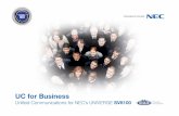 UC for Business · UC for Business UC for Business is an all-in-one unified communication solution for NEC’s SV8100 A single point solution with a system. Encompassing all methods