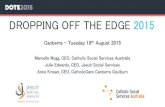 DROPPING OFF THE EDGE 2015k46cs13u1432b9asz49wnhcx-wpengine.netdna-ssl.com/wp...2015/08/18  · DROPPING OFF THE EDGE 2015 Canberra – Tuesday 18th August 2015 Marcelle Mogg, CEO,