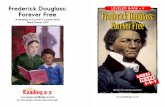 Frederick Douglass: LEVELED BOOK • V Forever Free ... Doublas.pdfFrederick Douglass stayed in safe houses when he first escaped. He himself later became a stationmaster in Rochester,