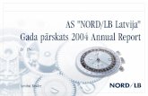 AS NORD/LB Latvija Gada pÇrskats 2004 Annual Report · NORD/LB Latvija JSC Annual Report for the year ended 31 December 2004 Page 2 Contents We are pleased to report on good annual