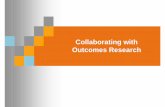 Collaborating with Outcomes Research - EphMRA€¦ · Outcomes research analyzes the end result (outcomes) of health care practices / interventions Biological Variables Ex. weight