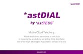 Mobile Cloud Telephony - astcrm.com · Mobile Cloud Telephony Mobile applications are continue to contribute in improving the productivity and getting things done faster. One of the