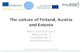 The culture of Finland, Austria and Estonia...The culture of Finland, Austria and Estonia Year 9, Class B, Group C Alícia Luís No. 1 Ana Marta No. 2 André Neves No. 4 This project