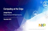Computing at the Edge - NXP · COMPANY PUBLIC 4 Related Concepts Fog −For fog adherents, fog nodes are capable participating in distributed analytics −NXP does not distinguish
