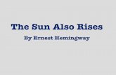 The Sun Also Rises - English with Mrs. Graves · The Sun Also Rises In the morning, I walked down the Boulevard to the Rue Soufflotfor coffee and brioche. It was a fine morning. The