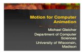 Motion for Computer Animation - pages.cs.wisc.edugleicher/talks/1999_10_ugradtalk99/... · nThis talk is skewed toward 3D Animation for film and video ... nCapture it from a performer