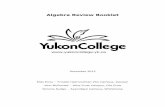 Algebra Review Booklet - Yukon U · To multiply a monomial into a polynomial, multiply the monomial to EACH term in the polynomial. (We often call this distributing.) 3x(4x3y + 2x2y